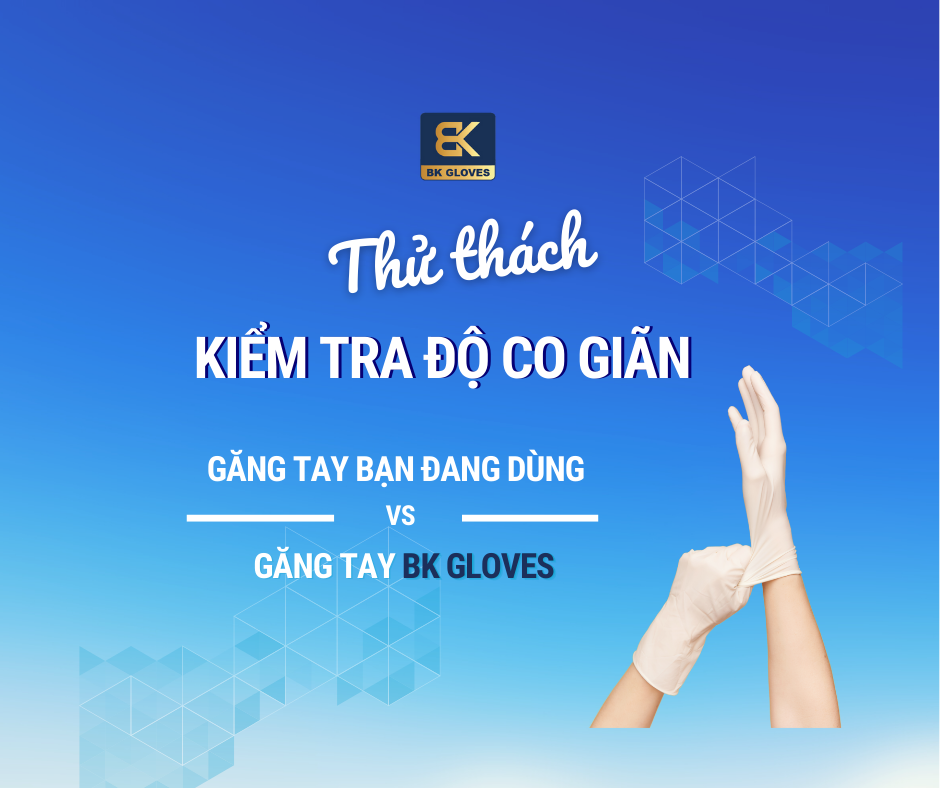 KIỂM TRA ĐỘ CO GIÃN CỦA GĂNG TAY BẠN ĐANG SỬ DỤNG