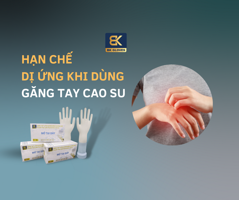 Dị ứng găng tay cao su: Nguyên nhân và cách phòng tránh